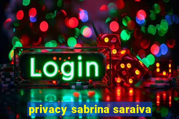 privacy sabrina saraiva